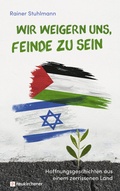 Cover: Wir weigern uns, Feinde zu sein - Neukirchener Verlag