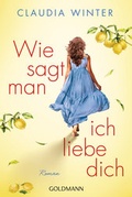 Cover: Wie sagt man ich liebe dich - Goldmann