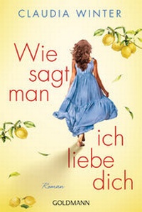 Abbildung von: Wie sagt man ich liebe dich - Goldmann