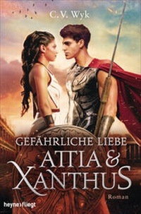 Abbildung von: Gefährliche Liebe: Attia und Xanthus - Heyne