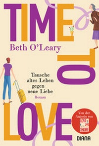 Abbildung von: Time to Love - Tausche altes Leben gegen neue Liebe - Diana Verlag