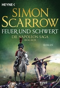 Cover: Feuer und Schwert - Die Napoleon-Saga 1804 - 1809 - Heyne