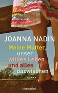 Cover: Meine Mutter, unser wildes Leben und alles dazwischen - Limes Verlag