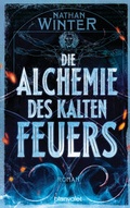 Cover: Die Alchemie des kalten Feuers - Blanvalet