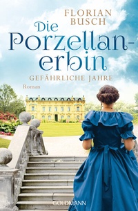 Abbildung von: Die Porzellan-Erbin - Gefährliche Jahre - Goldmann