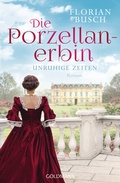 Cover: Die Porzellan-Erbin - Unruhige Zeiten - Goldmann
