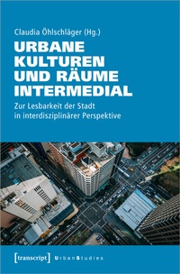 Enlarge image Cover: Urbane Kulturen und Räume intermedial - transcript