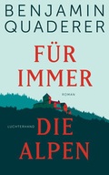 Cover: F&uuml;r immer die Alpen - Luchterhand Literaturverlag