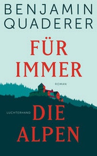 Enlarge image Cover: Für immer die Alpen - Luchterhand Literaturverlag