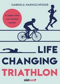Abbildung von: Life Changing Triathlon - Südwest Verlag