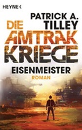 Cover: Eisenmeister - Die Amtrak-Kriege 3 - Heyne