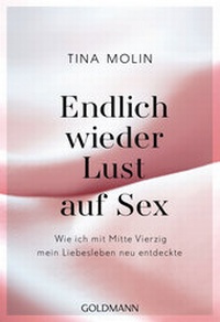 Abbildung von: Endlich wieder Lust auf Sex! - Goldmann