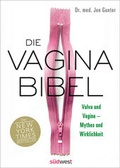 Cover: Die Vagina-Bibel. Vulva und Vagina - Mythos und Wirklichkeit - Deutsche Ausgabe - S&uuml;dwest Verlag