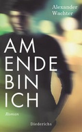 Cover: Am Ende bin ich - Diederichs
