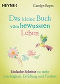 Cover: Das kleine Buch vom bewussten Leben - Heyne