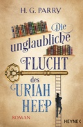 Cover: Die unglaubliche Flucht des Uriah Heep - Heyne