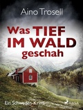 Cover: Was tief im Wald geschah - Ein Schweden-Krimi - Saga Egmont