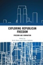 Cover: Exploring Republican Freedom - Routledge