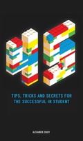 Cover: 45 Tips, Tricks, and Secrets for the Successful International Baccalaureate [IB] Student - Zouev Elite Publishing