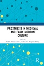 Cover: Prosthesis in Medieval and Early Modern Culture - Routledge