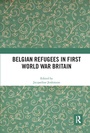 Cover: Belgian Refugees in First World War Britain - Routledge