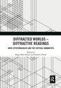 Cover: Diffracted Worlds - Diffractive Readings - Routledge