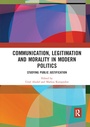 Cover: Communication, Legitimation and Morality in Modern Politics - Routledge