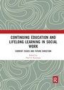 Cover: Continuing Education and Lifelong Learning in Social Work - Routledge