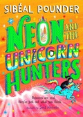 Cover: Neon and The Unicorn Hunters - Bloomsbury Childrens Books