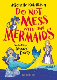 Enlarge image Cover: Do Not Mess with the Mermaids - Bloomsbury Childrens Books