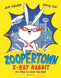Enlarge image Cover: Zoopertown: X-Ray Rabbit - Bloomsbury Childrens Books