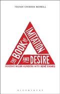 Cover: The Book of Imitation and Desire: Reading Milan Kundera with Rene Girard - Bloomsbury Academic USA