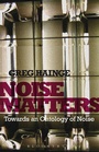 Cover: Noise Matters - Bloomsbury Academic USA