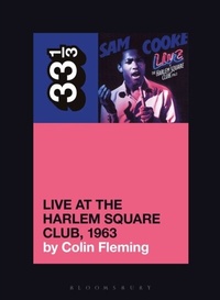 Abbildung von: Sam Cooke's Live at the Harlem Square Club, 1963 - Bloomsbury Academic USA