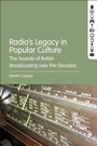 Cover: Radio's Legacy in Popular Culture - Bloomsbury Academic USA