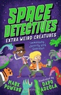 Cover: Space Detectives: Extra Weird Creatures - Bloomsbury Childrens Books