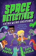 Cover: Space Detectives: Extra Weird Creatures - Bloomsbury Childrens Books