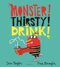 Cover: MONSTER! THIRSTY! DRINK! - Bloomsbury Childrens Books
