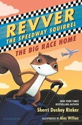 Cover: Revver the Speedway Squirrel: The Big Race Home - Bloomsbury Childrens Books