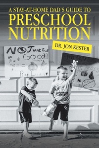 Enlarge image Cover: A Stay-At-Home Dad's Guide to Preschool Nutrition - AUTHORHOUSE