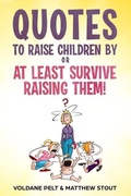 Cover: Quotes to raise children by or At least survive raising them! - New Night Publishing