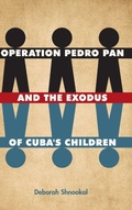 Cover: Operation Pedro Pan and the Exodus of Cuba's Children - University Press of Florida