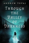 Cover: Through the Valley of Darkness - Tappan Zee Publishing