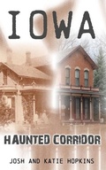 Cover: Iowa Haunted Corridor - Haunted Road Media, LLC