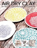 Cover: Air-Dry Clay - Guild of Master Craftsman Publications Ltd