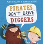 Cover: Pirates Don't Drive Diggers - Maverick Arts Publishing