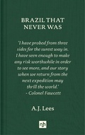 Cover: Brazil That Never Was - Notting Hill Editions