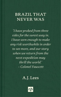 Abbildung von: Brazil That Never Was - Notting Hill Editions