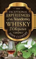 Cover: Exceptional Experiences of the Wandering Whisky Whisperer - Cynthia Clement