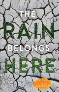 Cover: The Rain Belongs Here - Julierogersfiction